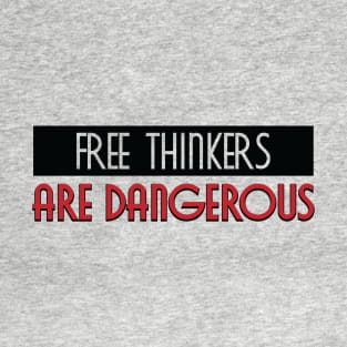 Free Thinkers Are Dangerous T-Shirt